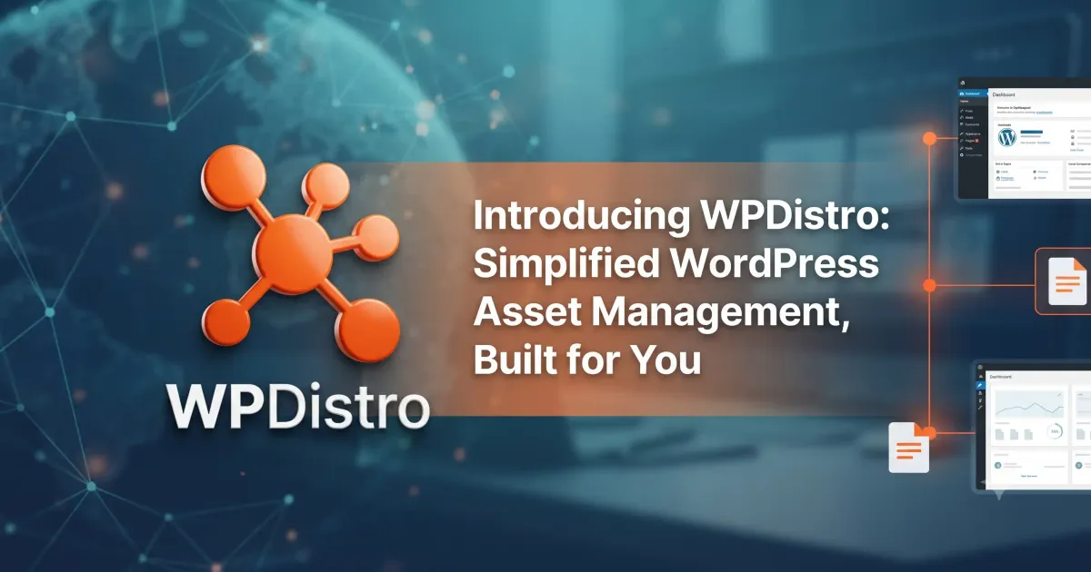 Introducing WPDistro: Simplified WordPress Asset Management, Built for You